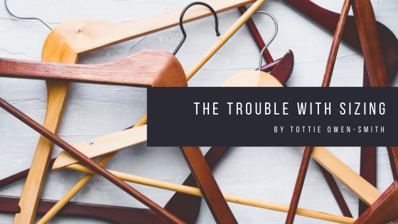 The trouble with sizing by Tottie Owen-Smith